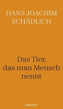 Das Tier, das man Mensch nennt