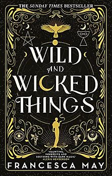 Wild and Wicked Things: The Instant Sunday Times Bestseller and Tiktok Sensation