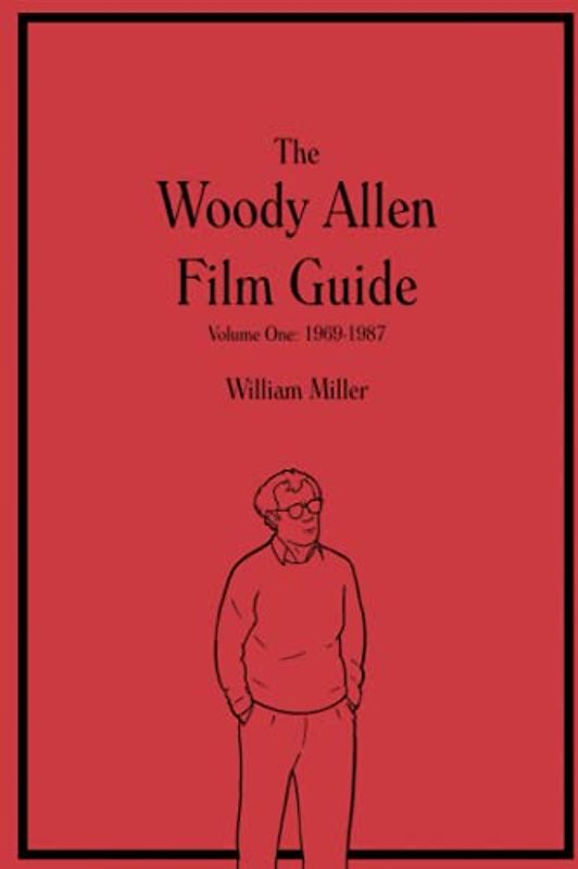 The Woody Allen Film Guide: Volume One: 1969-1987