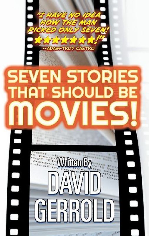 Seven Stories That Should Be Movies!
