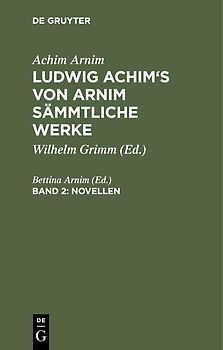 Achim Arnim: Ludwig Achim's von Arnim sämmtliche Werke / Novellen, Band 2