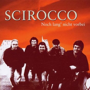 Scirocco - Noch Lang Nicht Vorbei