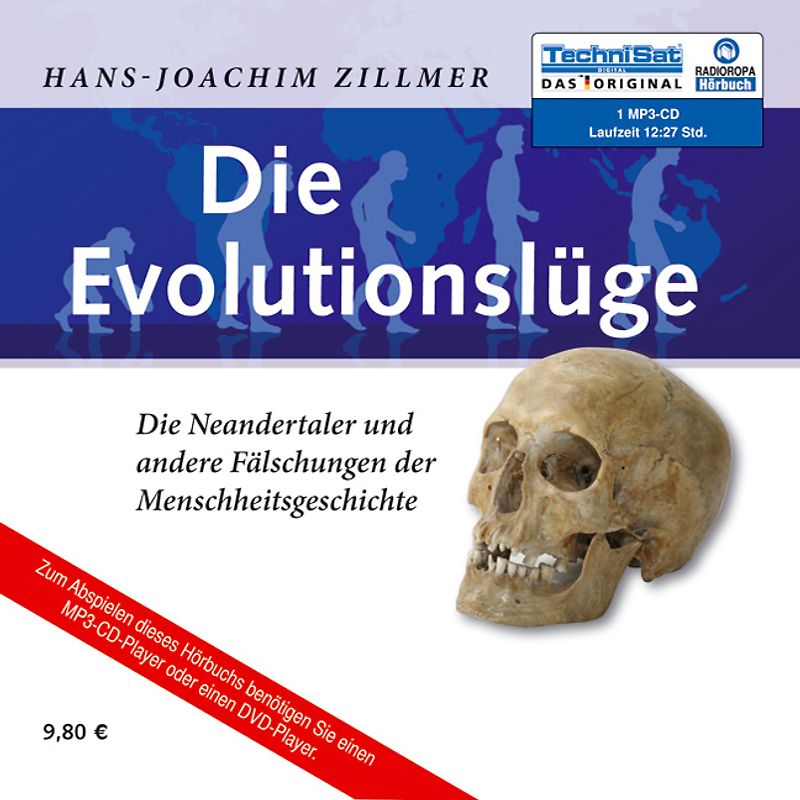 Die Evolutionslüge. Die Neandertaler und andere Fälschungen der Menschheitsgeschichte