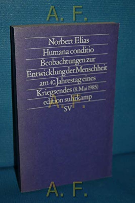 Humana Conditio. Beobachtungen zur Entwicklung der Menschheit am 40. Jahrestag eines Kriegsendes (8. Mai 1985)