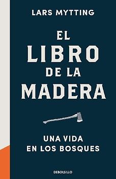 El libro de la madera : una vida en los bosques