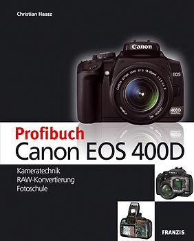 Das Profibuch zur Canon EOS 400D