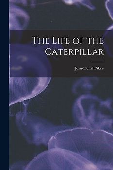 The Life of the Caterpillar