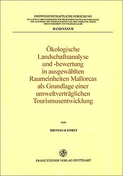 Ökologische Landschaftsanalyse und -bewertung in ausgewählten Raumeinheiten Mallorcas als Grundlage einer umweltverträglichen Tourismusentwicklung
