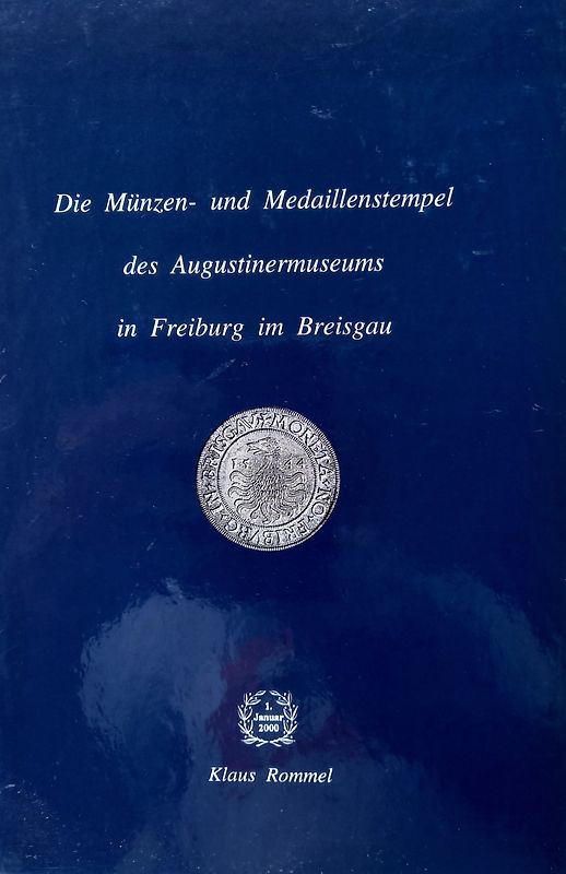 Freiburger Münzblätter / Die Münzen- und Medaillenstempel des Augustiner-Museums in Freiburg im Breisgau