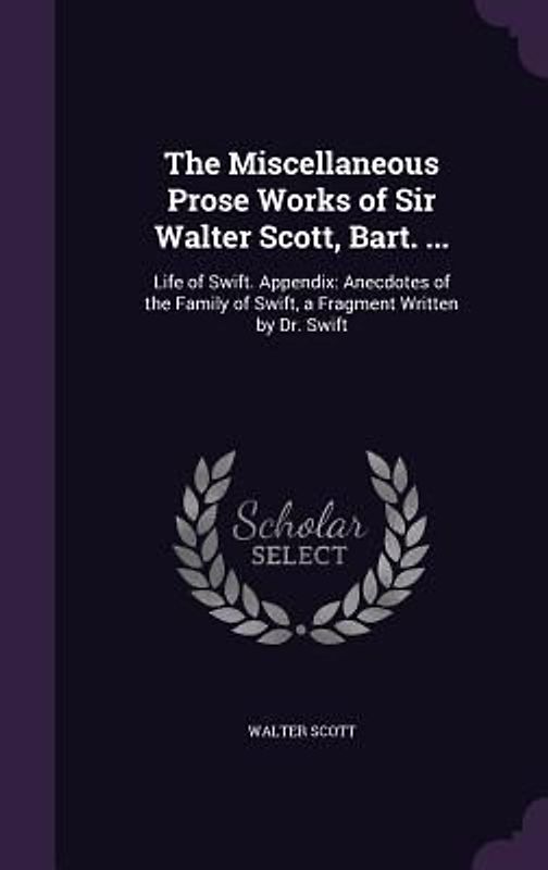 The Miscellaneous Prose Works of Sir Walter Scott, Bart. ...