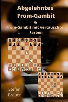 Abgelehntes From-Gambit & From-Gambit mit vertauschten Farben (Schacheröffnungen für Amateur- und Hobbyspieler, Band 1)