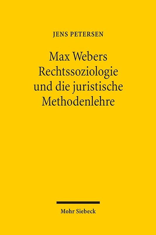 Max Webers Rechtssoziologie und die juristische Methodenlehre