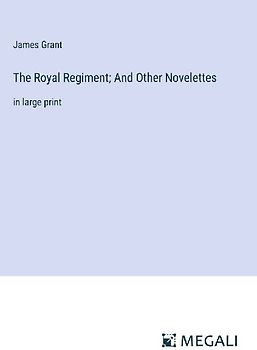The Royal Regiment; And Other Novelettes