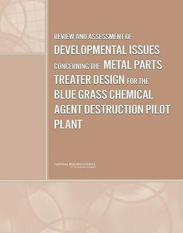 Review and Assessment of Developmental Issues Concerning the Metal Parts Treater Design for the Blue Grass Chemical Agent Destruction Pilot Plant