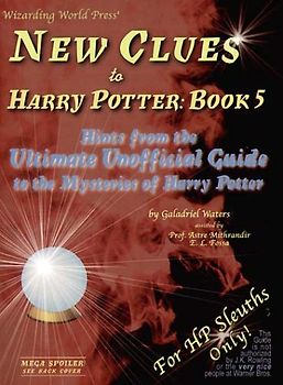 New Clues to Harry Potter Book 5: Hints from the Ultimate Unofficial Guide to the Mysteries of Harry Potter - Galadriel Waters