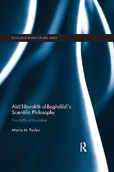 Ab¿'l-Barak¿t al-Baghd¿d¿'s Scientific Philosophy