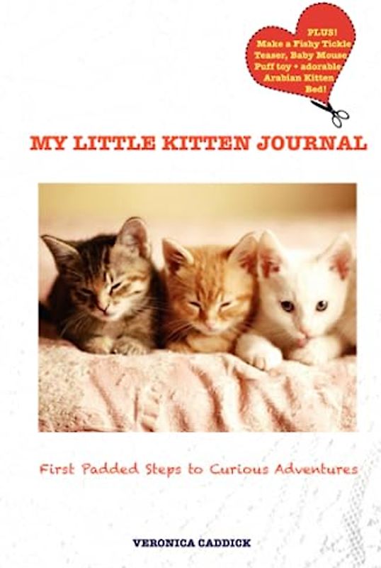 MY LITTLE KITTEN JOURNAL: First Padded Steps to Curious Adventures