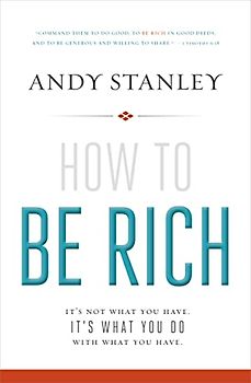 How to Be Rich: It's Not What You Have. It's What You Do With What You Have.