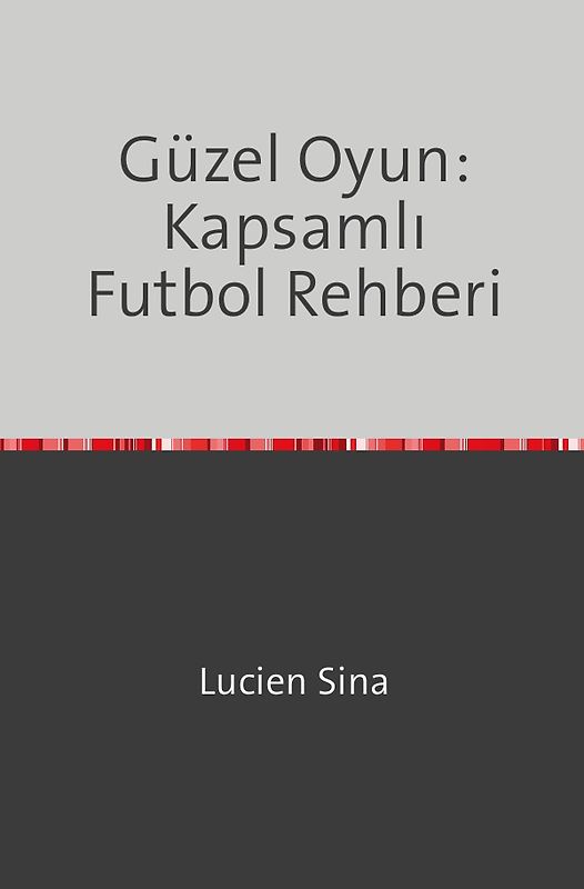 Güzel Oyun: Kapsamlı Futbol Rehberi