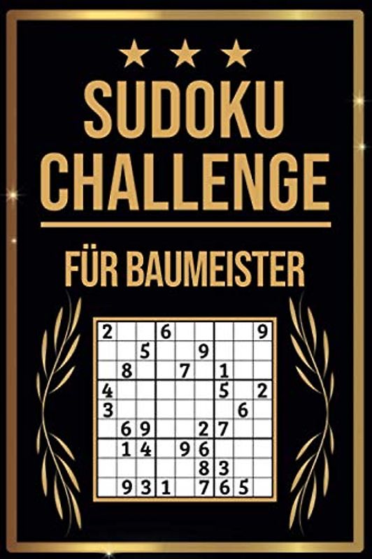SUDOKU Challenge für Baumeister: Sudoku Buch I 300 Rätsel inkl. Anleitungen & Lösungen I Leicht bis Schwer I A5 I Tolles Geschenk für Baumeister