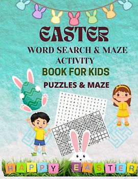 EASTER WORD SEARCH AND MAZE ACTIVITY BOOK FOR KIDS: EASTER DAY ENJOYMENT, FUN LOVING ACTIVIY FOR CUTE KIDS