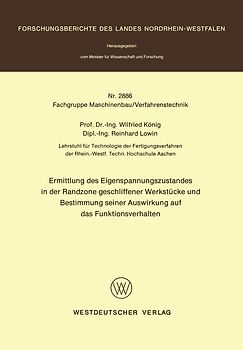 Ermittlung des Eigenspannungszustandes in der Randzone geschliffener Werkstücke und Bestimmung seiner Auswirkung auf das Funktionsverhalten