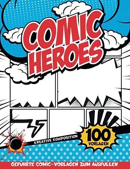 Comic Kreatives Buch Für Kinder: Comic-Papierkunst Und -Basteln Für Kinder Zum Schreiben Und Zeichnen Mit Geführten Tafeln Und Sprechblasen | Jungs Geschenkideen