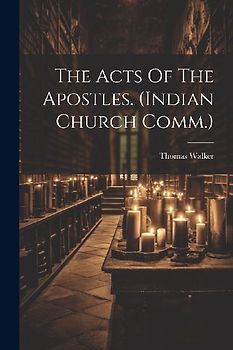 The Acts Of The Apostles. (indian Church Comm.)