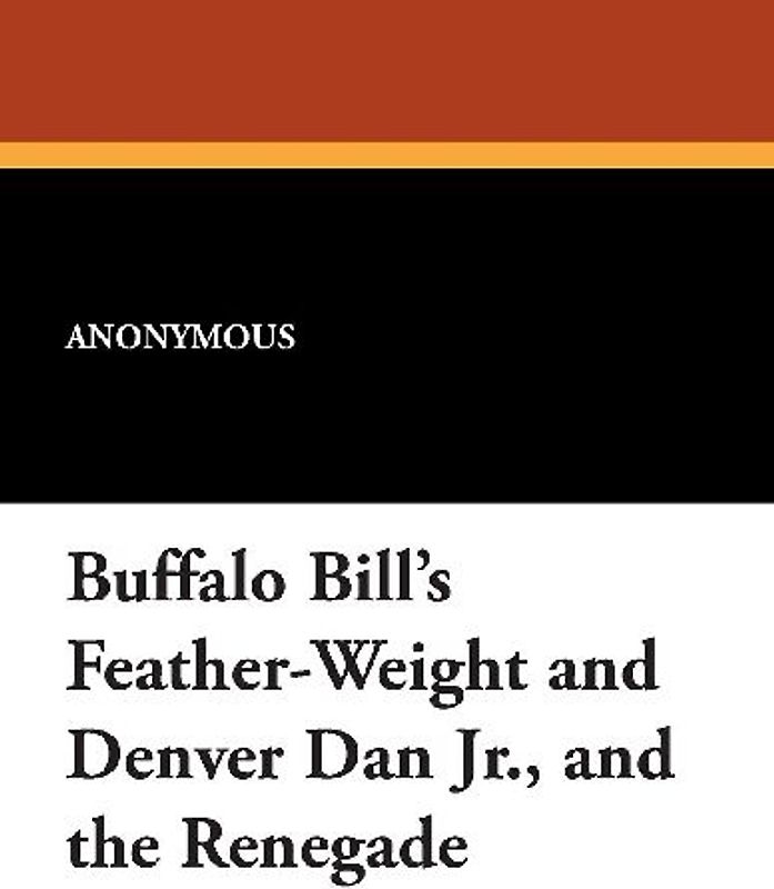 Buffalo Bill's Feather-Weight and Denver Dan Jr., and the Renegade