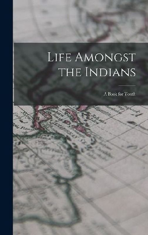 Life Amongst the Indians