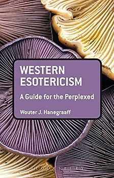Western Esotericism: A Guide for the Perplexed (Guides for the Perplexed)