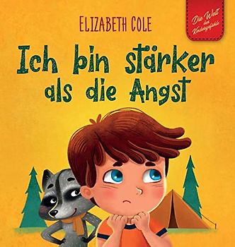Ich bin stärker als die Angst: Ein Kinderbuch zum Umgang mit Sorgen, Stress und Furcht (Gefühle von Kindern) (World of Kids Emotions)