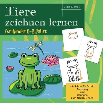 Tiere zeichnen lernen: Für Kinder 6-8 Jahre