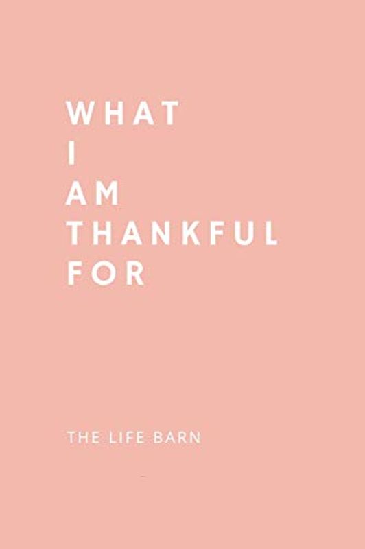 Daily Gratitude Journal: What I Am Thankful For: 52 Weeks Gratitude Journal For Success, Mindfulness, Happiness And Positivity In Your Life | pink