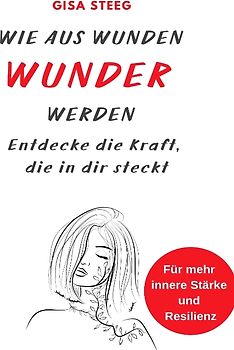 Wie aus Wunden Wunder werden