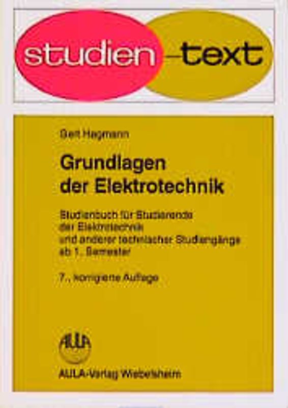 Grundlagen der Elektrotechnik. Studienbuch für Studierende der Elektrotechnik und anderer technischer Studiengänge ab 1. Semester