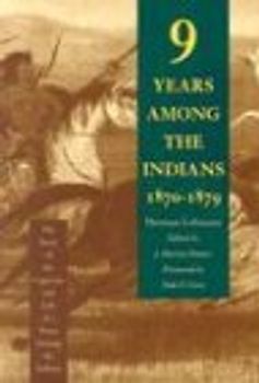 Nine Years Among the Indians, 1870-1879: The Story of the Captivity and Life of a Texan Among the Indians - Herman Lehmann