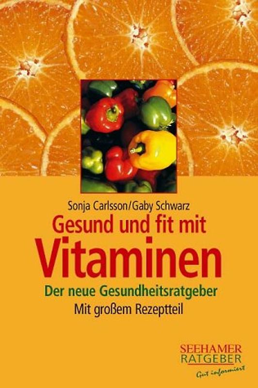 Gesund und fit mit Vitaminen. Der neue Gesundheitsratgeber mit grossem Rezeptteil