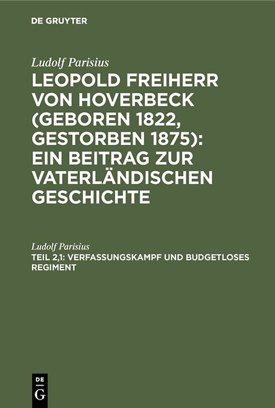 Ludolf Parisius: Leopold Freiherr von Hoverbeck (geboren 1822, gestorben... / Verfassungskampf und budgetloses Regiment