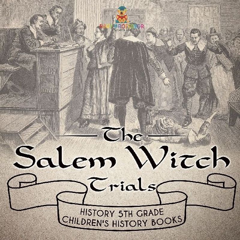The Salem Witch Trials - History 5th Grade | Children's History Books