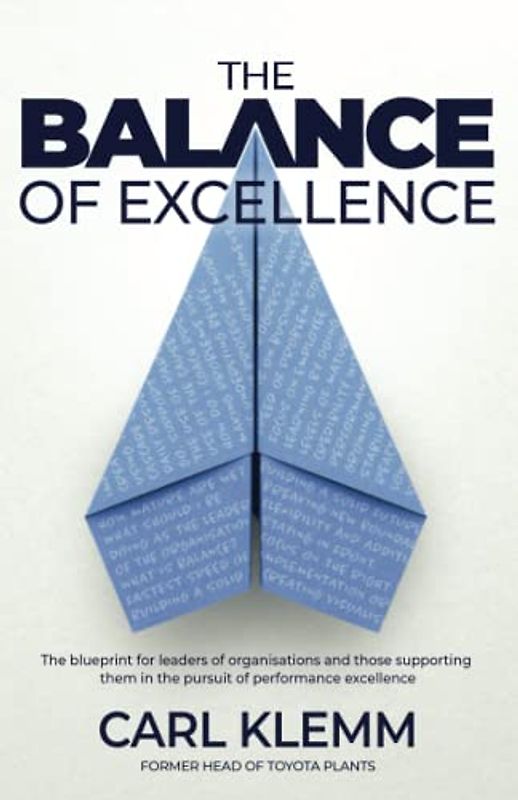 The Balance of Excellence: The blueprint for leaders of organisations and those supporting them in the pursuit of performance excellence