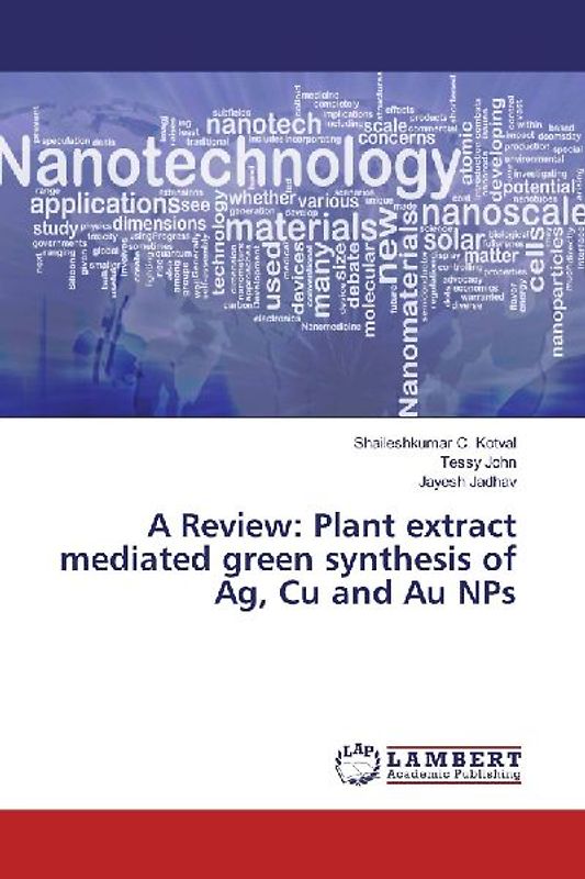 A Review: Plant extract mediated green synthesis of Ag, Cu and Au NPs