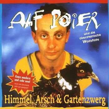 Alf&Obersteir.Wolfshilfe Poier - Himmel,Arsch & Gartenzwerg