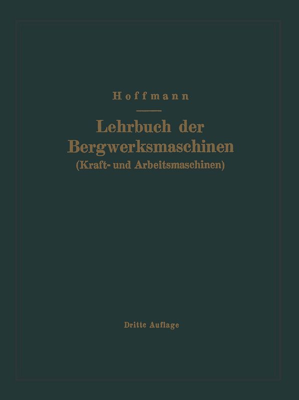 Lehrbuch der Bergwerksmaschinen (Kraft- und Arbeitsmaschinen)