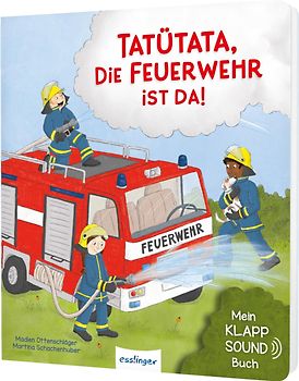 Mein Klapp-Sound-Buch: Tatütata, die Feuerwehr ist da!
