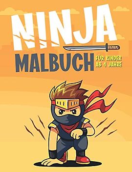 NINJA MALBUCH FÜR KINDER AB 4 JAHRE: Ein lustiges Malbuch für Kinder für Kleinkinder und Kinder im Alter von 4 bis 8 Jahren Für Kinder von 9-12 Jahren