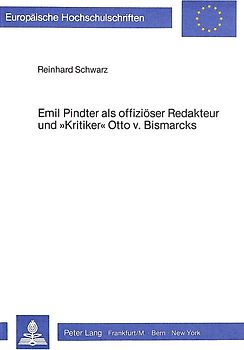 Emil Pindter als offiziöser Redakteur und «Kritiker» Otto v. Bismarcks