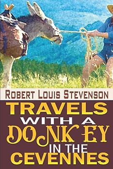 TRAVELS WITH A DONKEY IN THE CEVENNES " ANNOTATED EDITION"