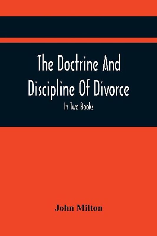 The Doctrine And Discipline Of Divorce