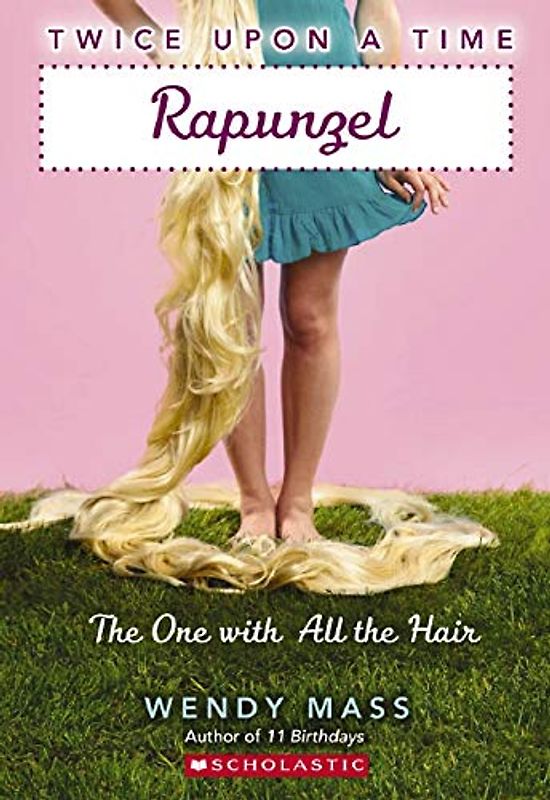 Rapunzel, the One with All the Hair: A Wish Novel (Twice Upon a Time #1)